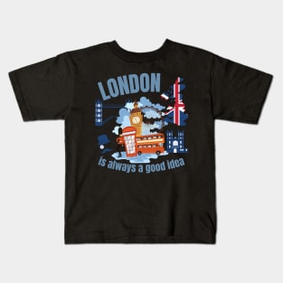 London is Always a Good Idea England Kids T-Shirt